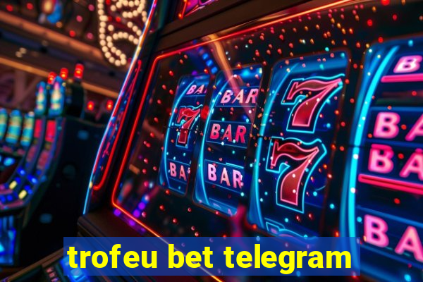 trofeu bet telegram